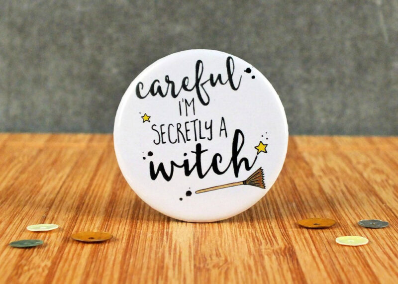 Careful I'm Secretly A Witch Badge Gifting Moon